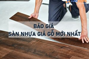 Sàn nhựa giả gỗ cao cấp – báo giá mới nhất 2024